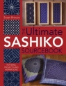 Ultimate Sashiko Sourcebook: Patterns, Projects and Inspirations Susan Briscoe