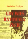 Gdy wieś ratowała życie Przybysz Kazimierz