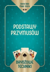 Brydżowe techniki. Podstawy przymusów - David Bird Marc Smith, Marc Smith