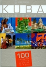 Kuba. Cuda świata 100 kultowych rzeczy zjawisk miejsc Patryas Magdalena, Miłosz Maciej, Klorek Natalia, Szymaniak Piotr