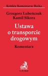 Ustawa o transporcie drogowym Komentarz  Lubeńczuk Grzegorz, Sikora Kamil