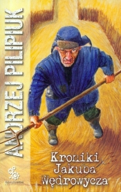 Kroniki Jakuba Wędrowycza - Andrzej Pilipiuk