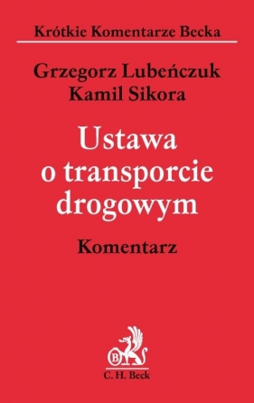 Ustawa o transporcie drogowym Komentarz - Lubeńczuk Grzegorz, Sikora Kamil<br />