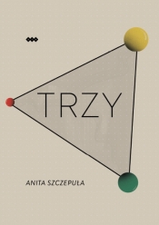 Trzy - Szczepuła Anita