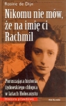 Nikomu nie mów że na imię ci Rachmil Historia prawdziwa de Dijn Rosine