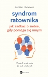 Syndrom ratownika Jak zadbać o siebie, gdy pomaga się innym Jess Baker, Rod Vincent
