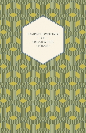 Complete Writings of Oscar Wilde - Poems - Oscar Wilde