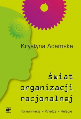 Świat organizacji racjonalnej - Adamska Krystyna