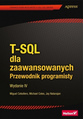 T-SQL dla zaawansowanych Przewodnik programisty - Miguel Cebollero, Michael Coles, Jay Natarajan