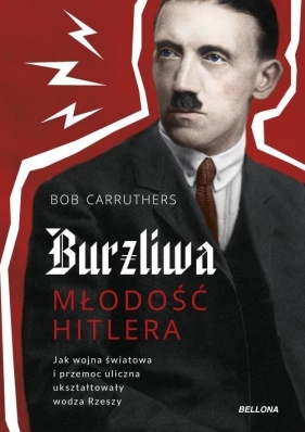 Burzliwa młodość Hitlera - Carruthers Bob