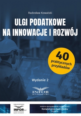 Ulgi podatkowe na innowacje i rozwój wyd.2 - Kowalski Radosław