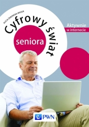 Cyfrowy świat seniora Aktywnie w internecie - Żarowska-Mazur Alicja