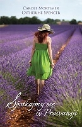 SPOTKAJMY SIĘ W PROWANSJI - CAROLE MORTIMER. CATHERINE SPENCER