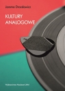 Kultury analogowe Jak uczyć się, pracować i przeżyć w cyfrowym Drozdowicz Jarema