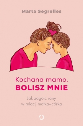 Kochana mamo, bolisz mnie - Marta Segrelles