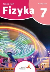 Fizyka SP 7 To nasz świat - Piotr Nieżurawski, Iwona Szczepańska