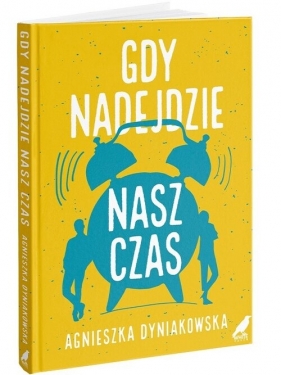 Gdy nadejdzie nasz czas - Agnieszka Dyniakowska