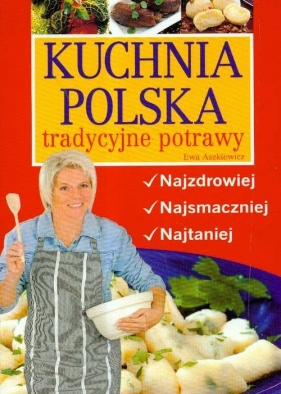 Kuchnia polska tradycyjne potrawy - Aszkiewicz Ewa