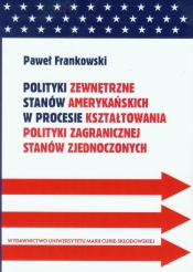 Polityki zewnętrzne stanów amerykańskich w procesie kształtowania polityki zagranicznej Stanów Zjednoczonych