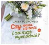 Czy warto się żenić i za mąż wychodzić? - Jacek Pulikowski