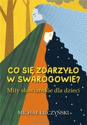 Co się zdarzyło w Swarogowie? Mity słowiańskie w.2 - Michał Łuczyński