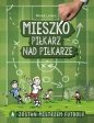 Mieszko, piłkarz nad piłkarze - Marek Lorenc