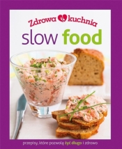 Zdrowa kuchnia. Slow food - Opracowanie zbiorowe