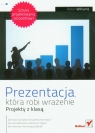 Prezentacja, która robi wrażenie Projekty z klasą