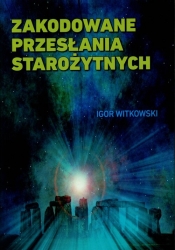 Zakodowane przesłania starożytnych - Igor Witkowski