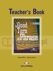 A Good Turn of Phrase. Idioms Teacher's Book - Virginia Evans, James Milton