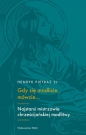 Gdy się modlicie mówcie… Najstarsi mistrzowie chrześcijańskiej modlitwy: Tertulian, Cyprian, Orygenes - Henryk Pietras