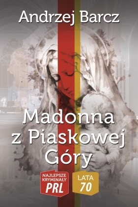 Najlepsze kryminały PRL '70. Madonna z Piaskowej Góry - Barcz Andrzej