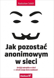 Jak pozostać anonimowym w sieci - Sokół Radosław 