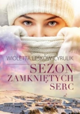 Sezon zamkniętych serc - Wioletta Leśków-Cyrulik