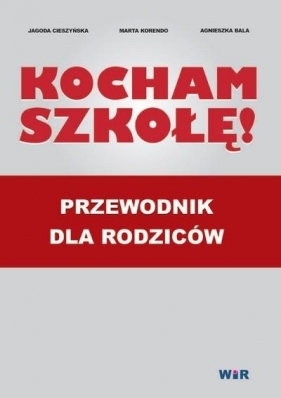 Kocham szkołę. Przewodnik dla rodziców - Marta Korendo, Agnieszka Bala, Jagoda Cieszyńska