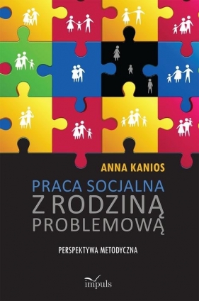 Praca socjalna z rodziną problemową - Kanios Anna