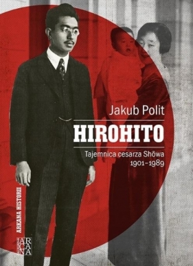 Hirohito. Tajemnica cesarza Showa 1901-1989 - Polit Jakub