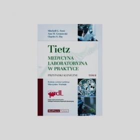 Tietz Medycyna laboratoryjna w praktyce Tom 2 Przypadki kliniczne - Scott Mitchell G., Gronowski Ann M., Eby Charles S.