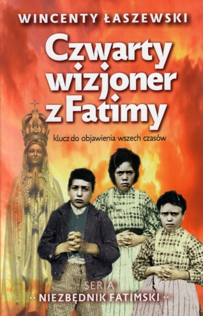 Czwarty wizjoner z Fatimy. Klucz do objawienia wszech czasów