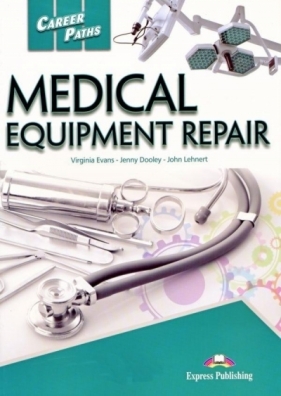 Career Paths: Medical Equipment Repair SB + kod - Virginia Evans, Jenny Dooley, John Lehnert