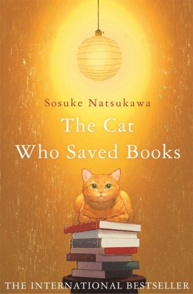 The Cat Who Saved Books - Natsukawa Sosuke