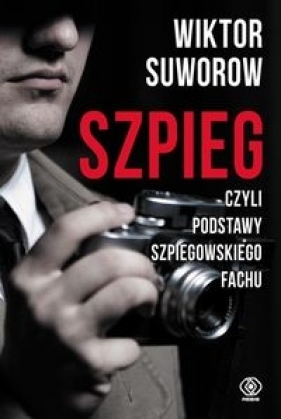 Szpieg czyli podstawy szpiegowskiego fachu (Uszkodzona okładka) - Wiktor Suworow