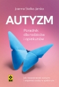 Autyzm Jak rozpoznać i wspierać - Joanna Stalka-Jarska