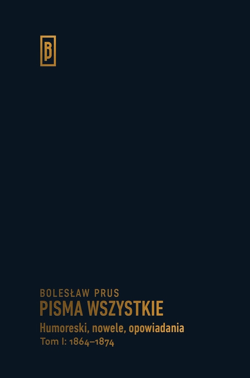 Humoreski nowele, opowiadania. Tom I: 1864-1874 Prus Bolesław