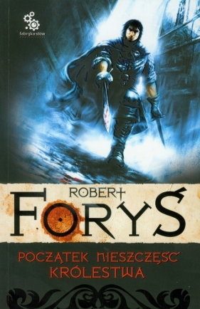 Początek nieszczęść królestwa - Foryś Robert