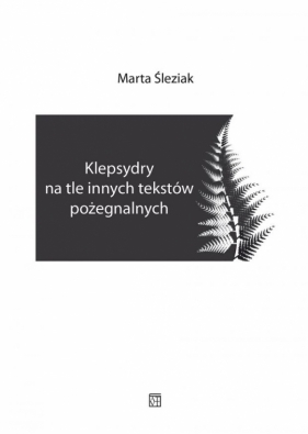 Klepsydry na tle innych tekstów pożegnalnych - Marta Śleziak