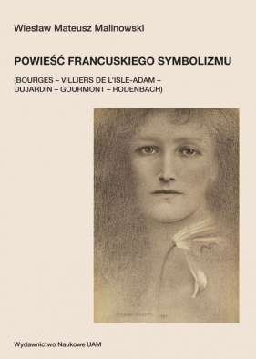 Powieść francuskiego symbolizmu - Wiesław Mateusz Malinowski