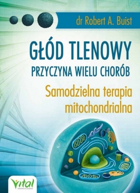 Głód tlenowy przyczyna wielu chorób - Robert A. Buist