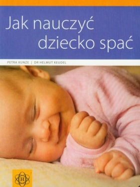 Jak nauczyć dziecko spać - Kunze Petra, Keudel Helmut
