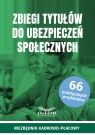 Zbiegi tytułów do ubezpieczeń społecznych Opracowanie zbiorowe